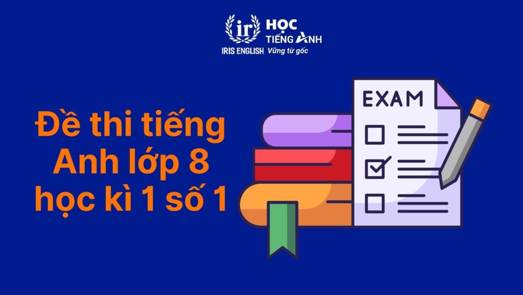 Đề thi tiếng Anh lớp 8 học kì 1 số 1