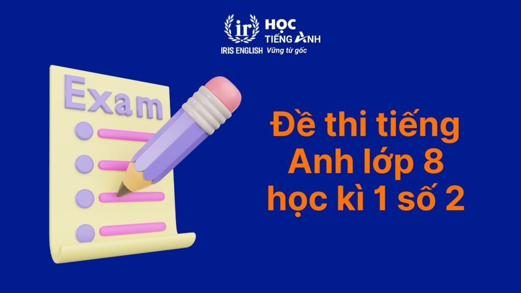 Đề thi tiếng Anh lớp 8 học kì 1 số 2