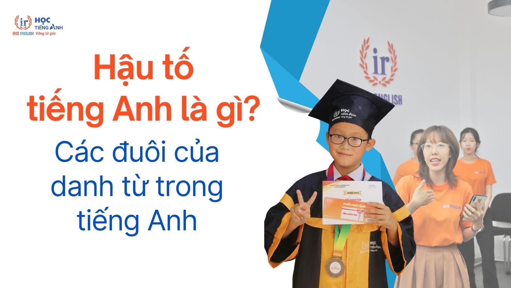 hau-to-tieng-anh-la-gi-cac-duoi-cua-danh-tu-trong-tieng-anh