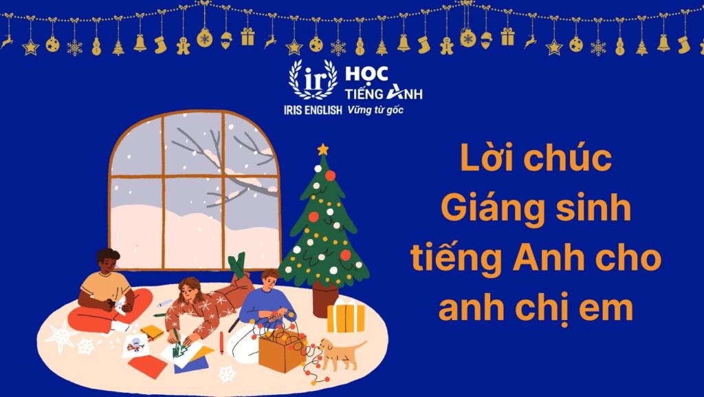 Lời chúc Giáng sinh bằng tiếng Anh cho anh chị em