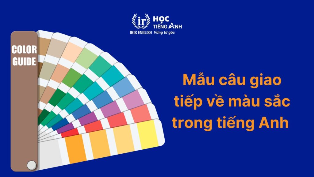 Mẫu câu giao tiếp về màu sắc trong tiếng Anh