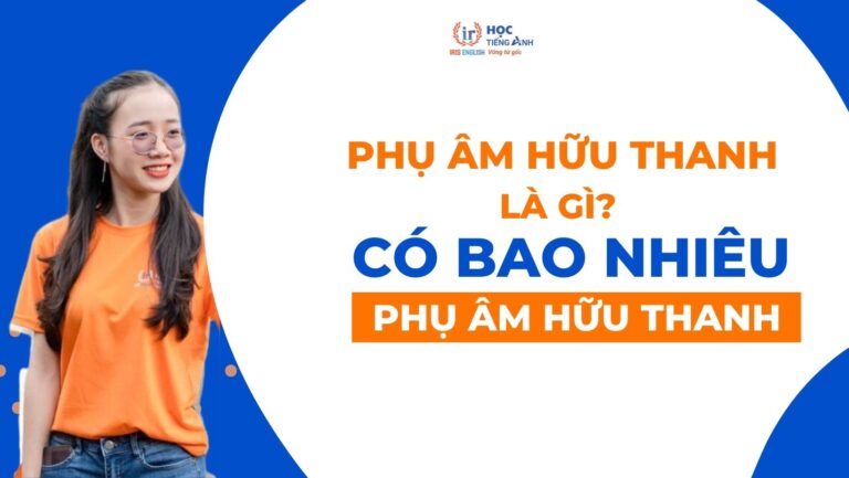 phu-am-huu-thanh-la-gi-co-bao-nhieu-phu-am-huu-thanh