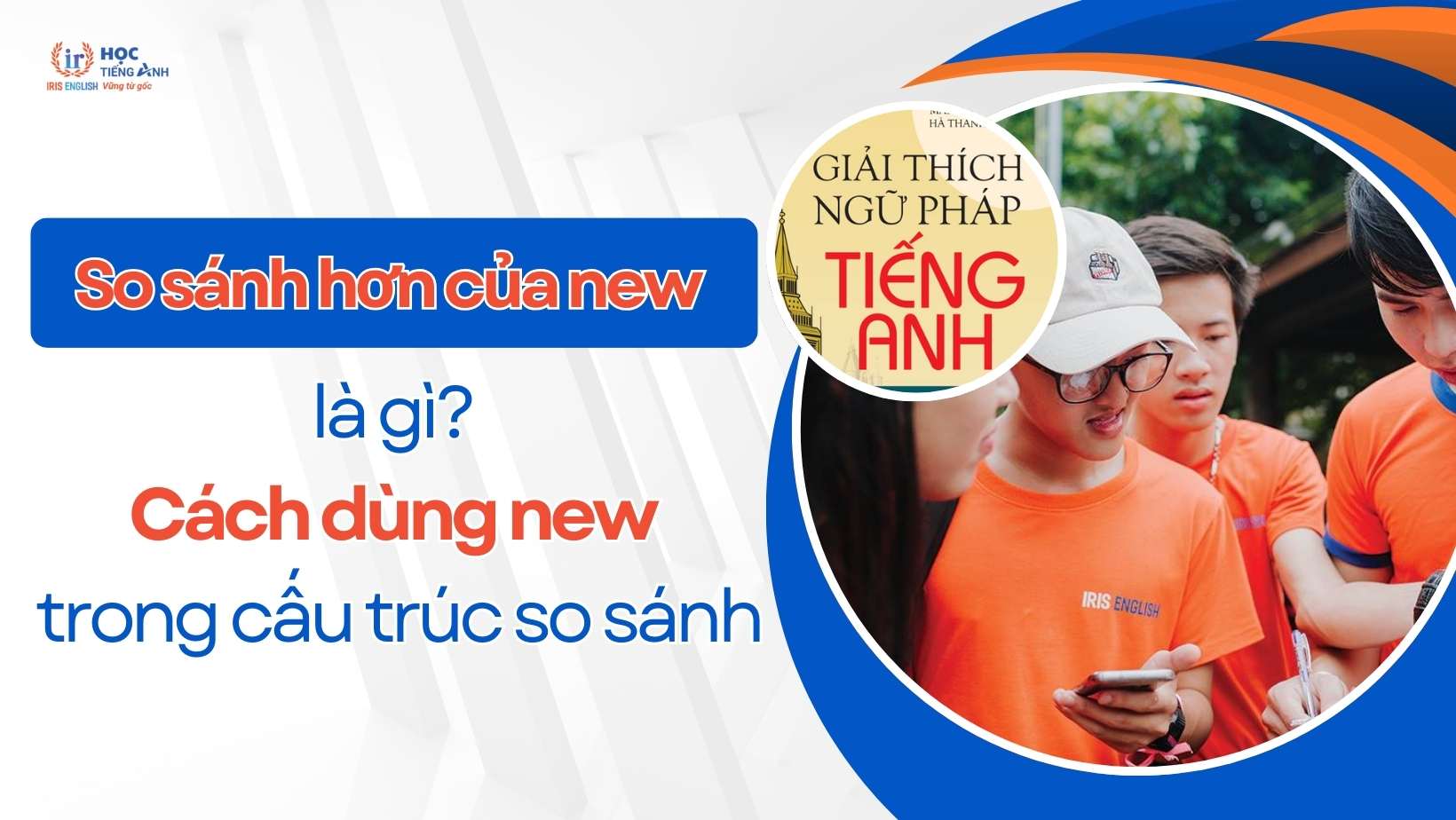 so-sanh-hon-cua-new-la-gi-cach-dung-new-trong-cau-truc-so-sanh