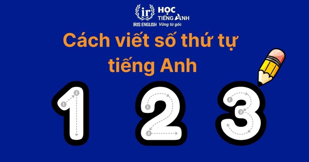 Cách viết số thứ tự tiếng Anh