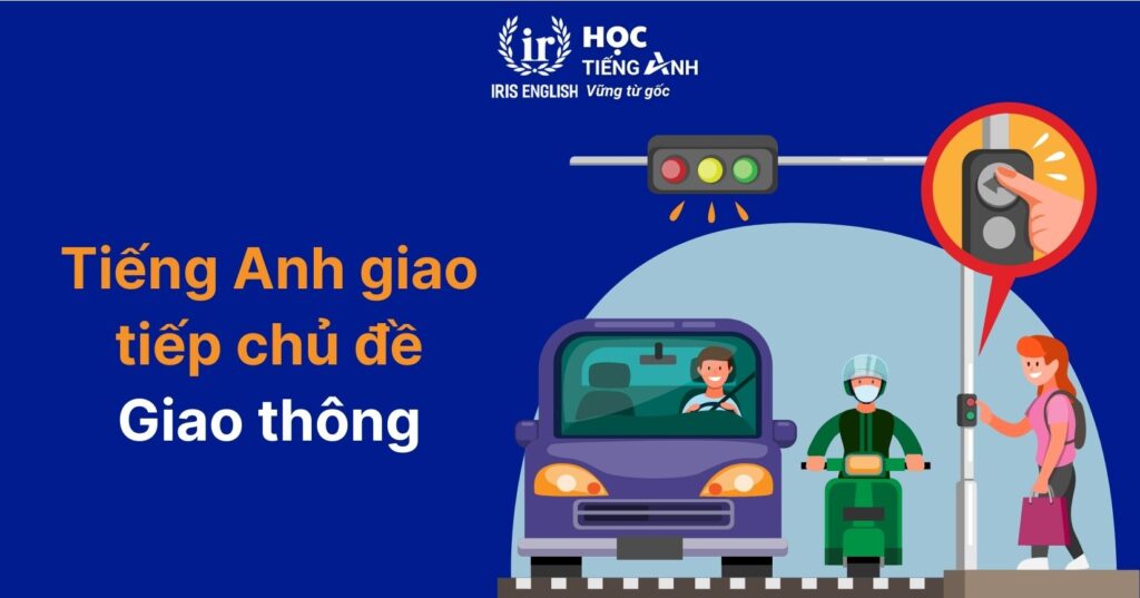 150+ câu tiếng Anh giao tiếp cho trẻ tiểu học theo chủ đề 3 Mẫu câu tiếng Anh giao tiếp cho trẻ tiểu học: Giao thông