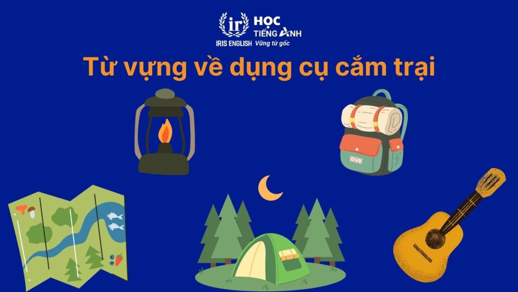 Từ vựng tiếng Anh về cắm trại: Dụng cụ cắm trại