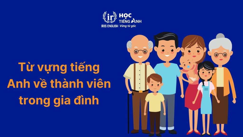 Từ vựng tiếng Anh về gia đình: Thành viên trong gia đình