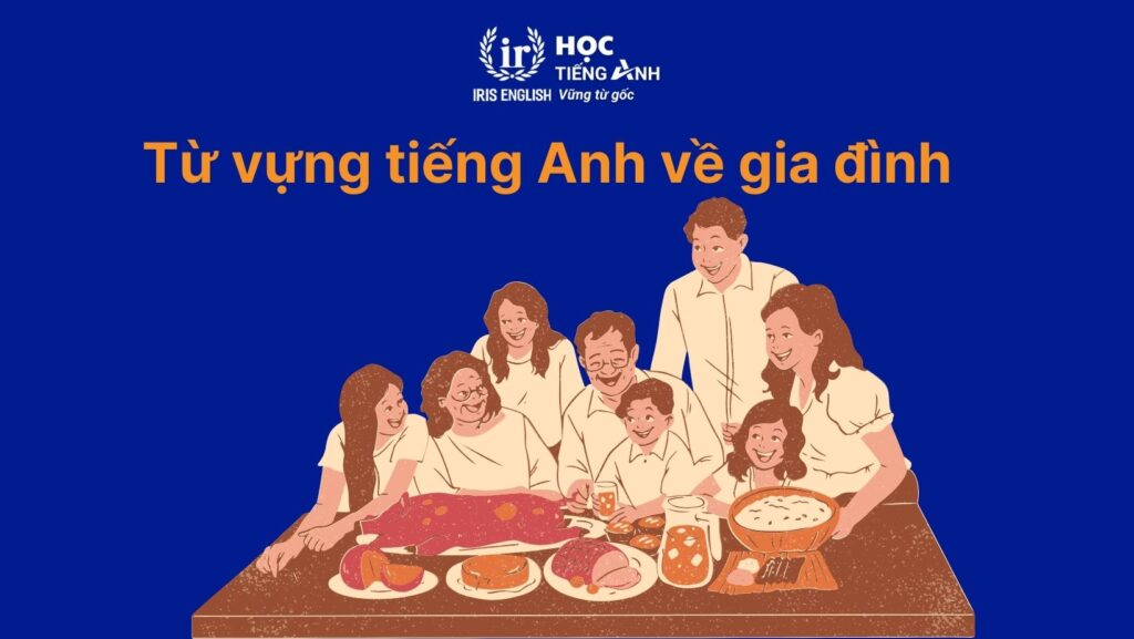 Các từ vựng tiếng Anh về gia đình khác