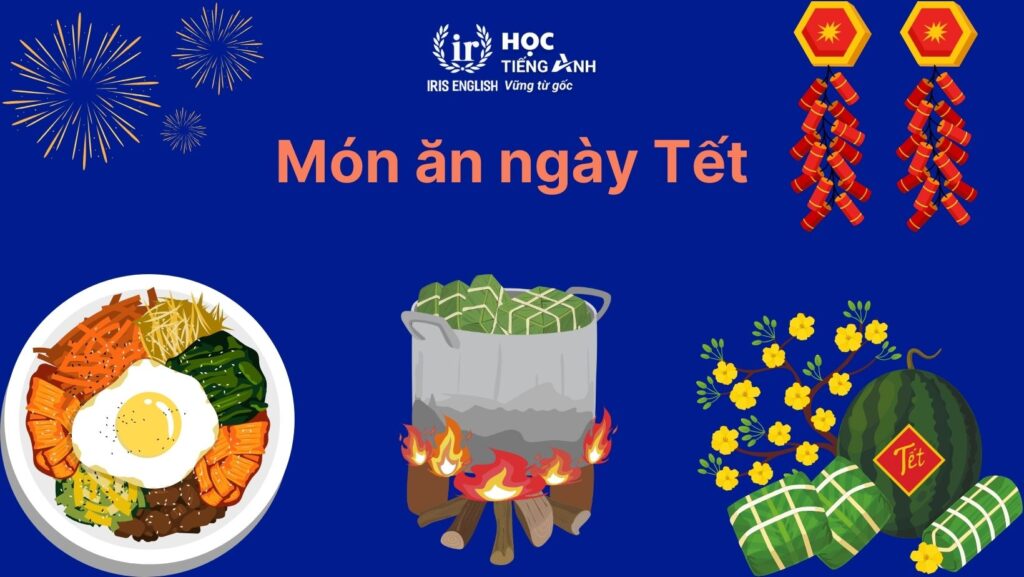 Từ vựng tiếng Anh về Tết Nguyên Đán: Món ăn ngày Tết