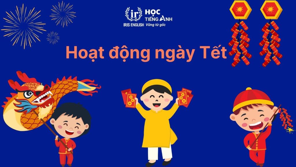 Từ vựng tiếng Anh về Tết Nguyên Đán: Hoạt động vui chơi ngày Tết