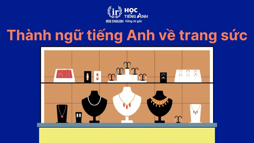 Thành ngữ tiếng Anh về trang sức