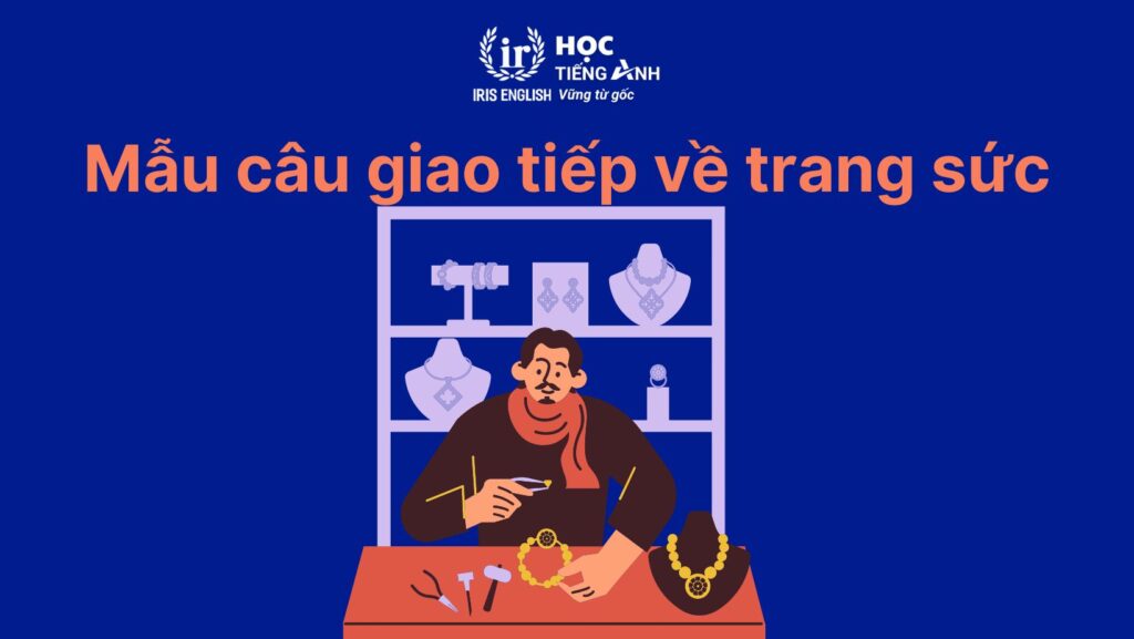 Mẫu câu giao tiếp về trang sức bằng tiếng Anh
