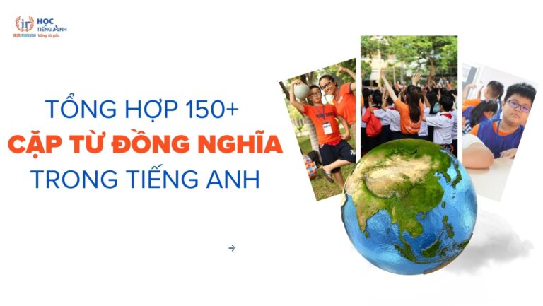 tong-hop-150-cap-tu-dong-nghia-trong-tieng-anh