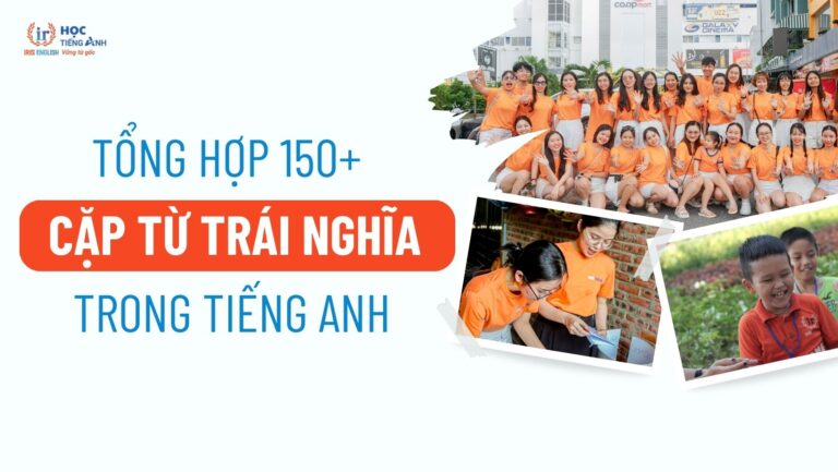 tong-hop-150-cap-tu-trai-nghia-trong-tieng-anh
