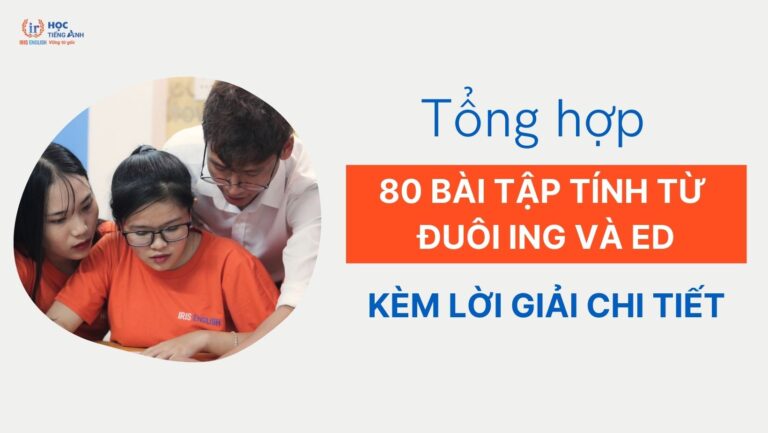 tong-hop-80-bai-tap-tinh-tu-duoi-ing-va-ed-kem-loi-giai-chi-tiet