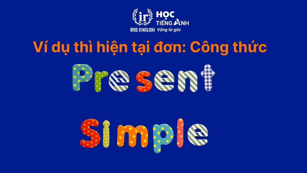 Ví dụ thì hiện tại đơn: Công thức