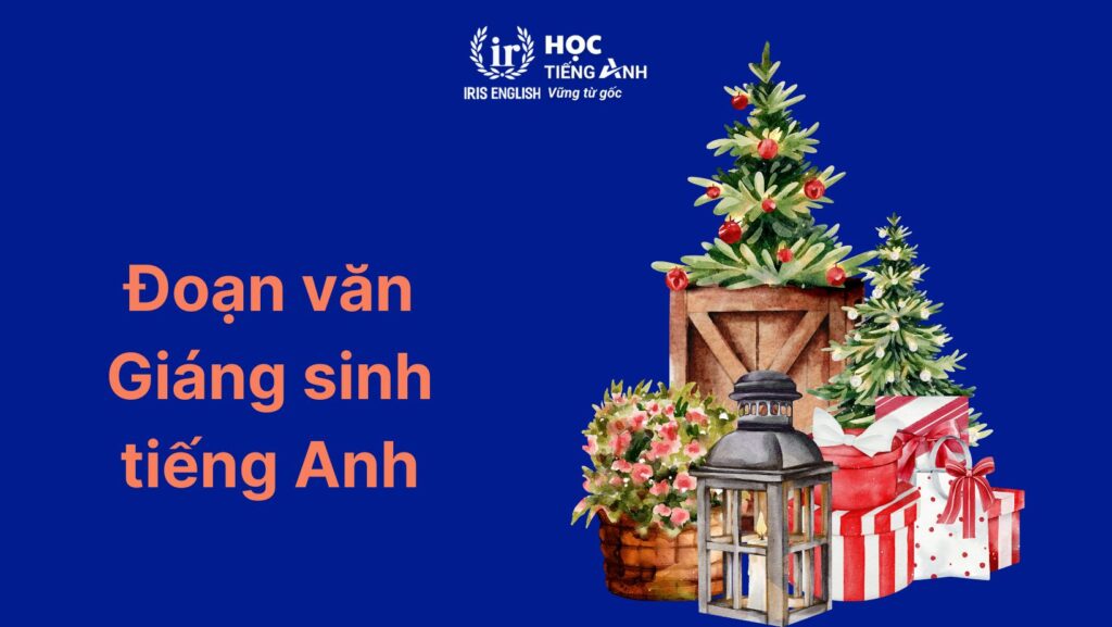 33+ đoạn văn viết về Giáng sinh bằng tiếng Anh ngắn gọn 15 Đoạn văn viết về Giáng sinh bằng tiếng Anh: Trang trí Noel số 3