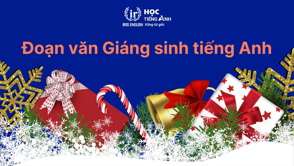 33+ đoạn văn viết về Giáng sinh bằng tiếng Anh ngắn gọn 17 Đoạn văn viết về Giáng sinh bằng tiếng Anh: Quà Giáng sinh số 2