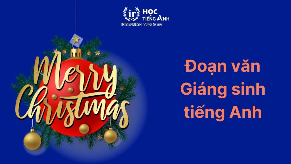 33+ đoạn văn viết về Giáng sinh bằng tiếng Anh ngắn gọn 2 Đoạn văn viết về Giáng sinh bằng tiếng Anh ngắn gọn số 2