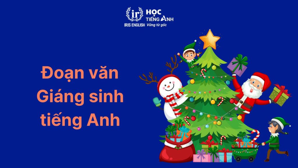 33+ đoạn văn viết về Giáng sinh bằng tiếng Anh ngắn gọn 28 Đoạn văn viết về Giáng sinh bằng tiếng Anh: Cây thông Noel số 1