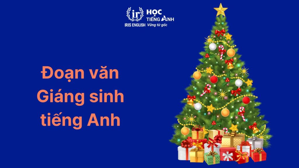 33+ đoạn văn viết về Giáng sinh bằng tiếng Anh ngắn gọn 29 Đoạn văn viết về Giáng sinh bằng tiếng Anh: Cây thông Noel số 2