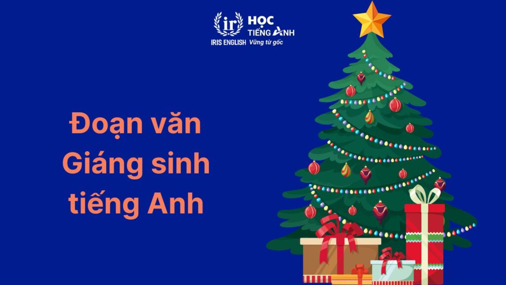 33+ đoạn văn viết về Giáng sinh bằng tiếng Anh ngắn gọn 30 Đoạn văn viết về Giáng sinh bằng tiếng Anh: Cây thông Noel số 3