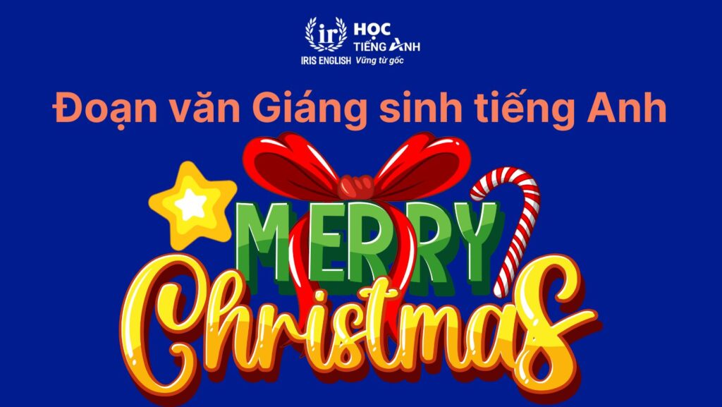 33+ đoạn văn viết về Giáng sinh bằng tiếng Anh ngắn gọn 5 Đoạn văn viết về Giáng sinh bằng tiếng Anh ấn tượng số 2
