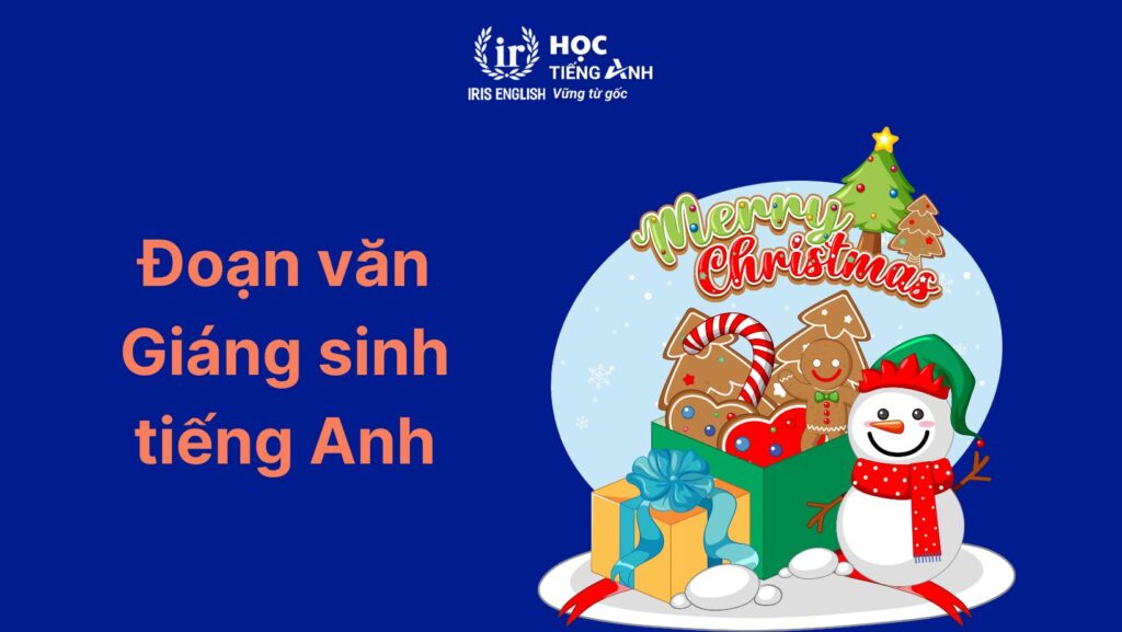 33+ đoạn văn viết về Giáng sinh bằng tiếng Anh ngắn gọn 9 Đoạn văn viết về Giáng sinh bằng tiếng Anh: Lễ hội ở trường số 3