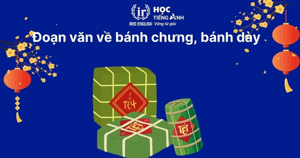 15+ đoạn văn viết về Tết bằng tiếng Anh ngắn gọn, có dịch nghĩa 3 Đoạn văn viết về Tết bằng tiếng Anh số 3: Sự tích bánh chưng và bánh dày