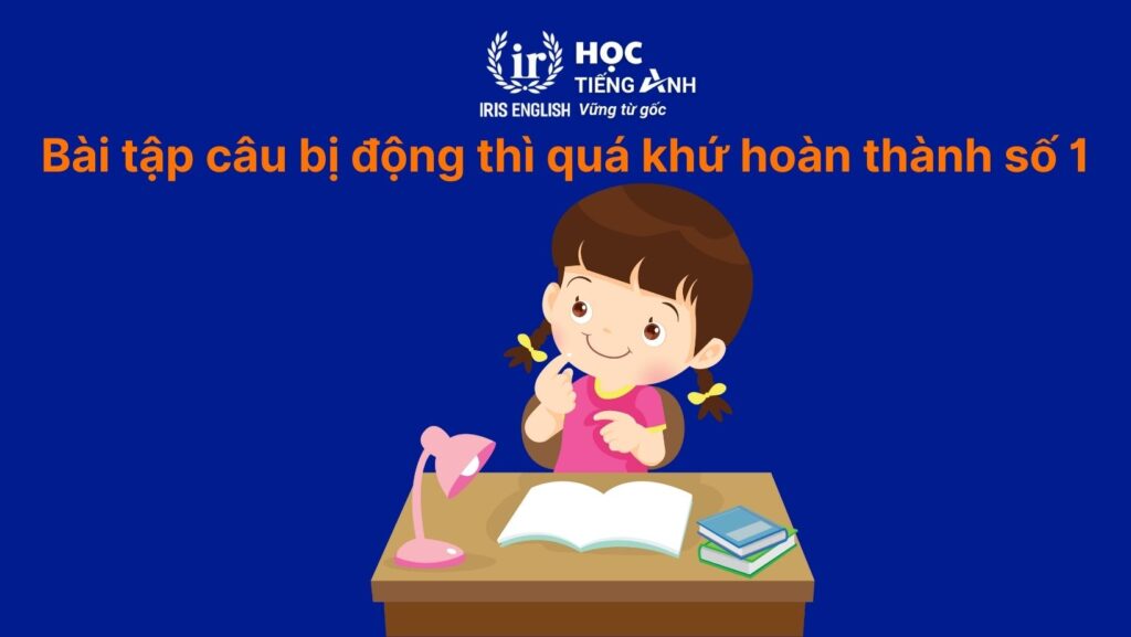 Bài tập câu bị động thì quá khứ hoàn thành số 1: Viết lại câu