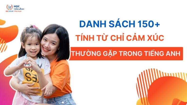 danh-sach-150-tinh-tu-chi-cam-xuc-thuong-gap-trong-tieng-anh
