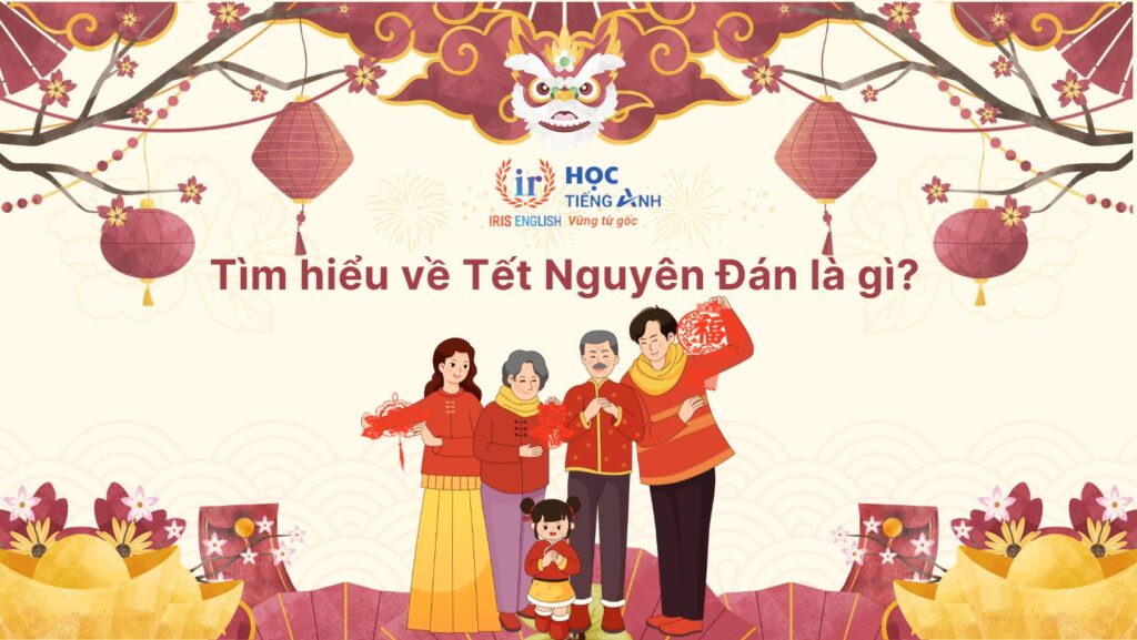 10+ đoạn văn giới thiệu Tết bằng tiếng Anh hay, có dịch nghĩa 2 Giới thiệu Tết cổ truyền Việt Nam - Tết Nguyên Đán là gì?