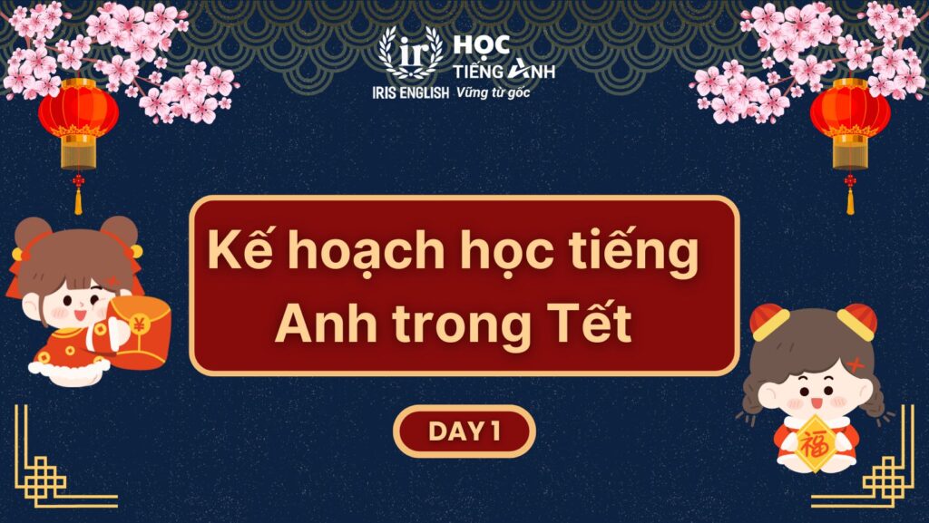 Kế hoạch học tiếng Anh trong Tết - Ngày 1
