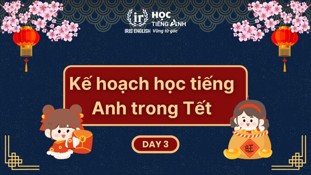 Kế hoạch học tiếng Anh trong Tết - Ngày 3