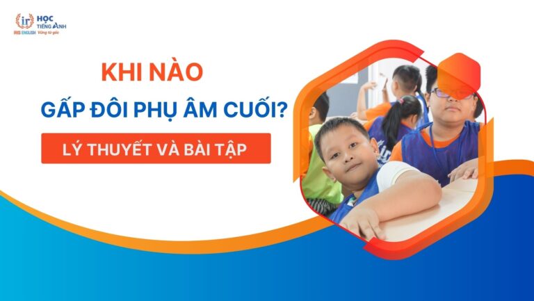 khi-nao-gap-doi-phu-am-cuoi-ly-thuyet-va-bai-tap