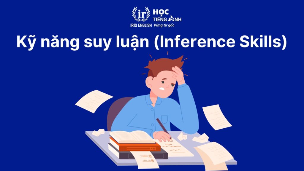 Kỹ năng làm bài đọc hiểu tiếng Anh: Suy luận (Inference Skills)