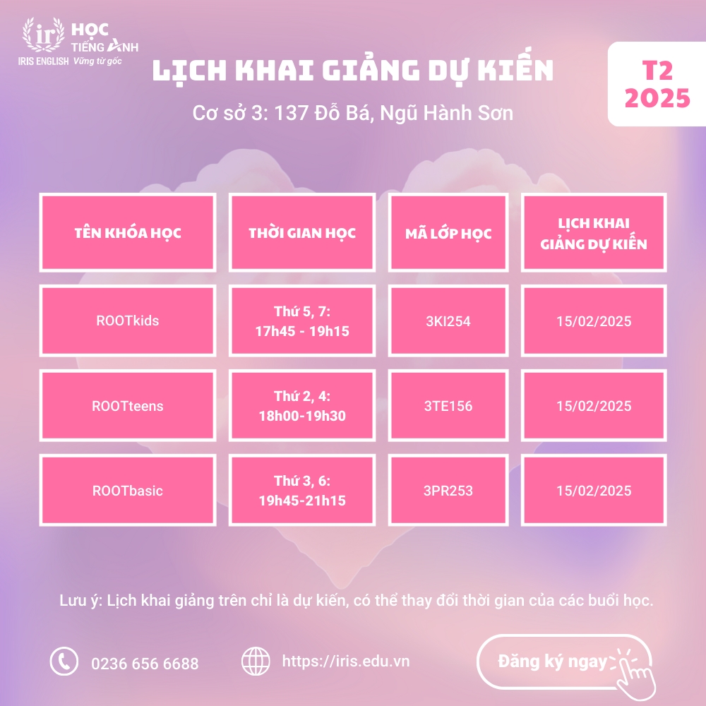IRIS English – Lịch khai giảng dự kiến tháng 2/2025 3 Lịch khai giảng dự kiến tháng 2/2025 tại cơ sở 3