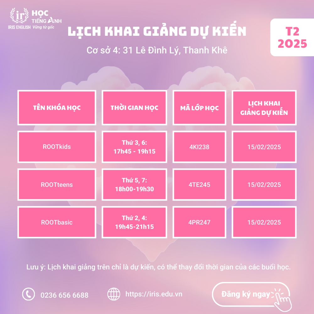 IRIS English – Lịch khai giảng dự kiến tháng 2/2025 4 Lịch khai giảng dự kiến tháng 2/2025 tại cơ sở 4