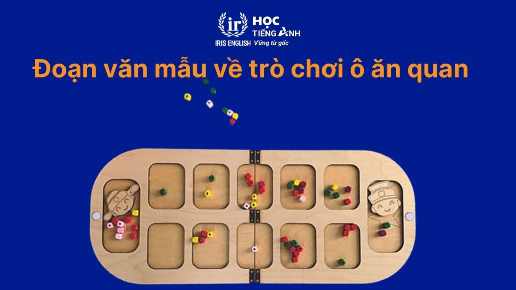100+ từ vựng về các trò chơi dân gian bằng tiếng Anh 4 Hướng dẫn cách chơi các trò chơi dân gian bằng tiếng Anh: Ô ăn quan