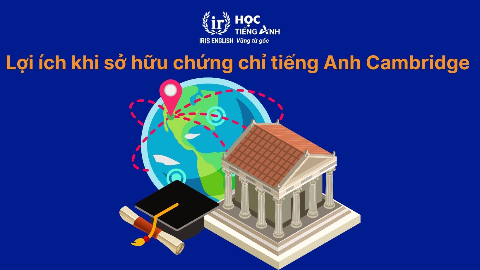 Tất tần tật điều cần biết về chứng chỉ tiếng Anh Cambridge 2 Lợi ích khi sở hữu chứng chỉ tiếng Anh Cambridge