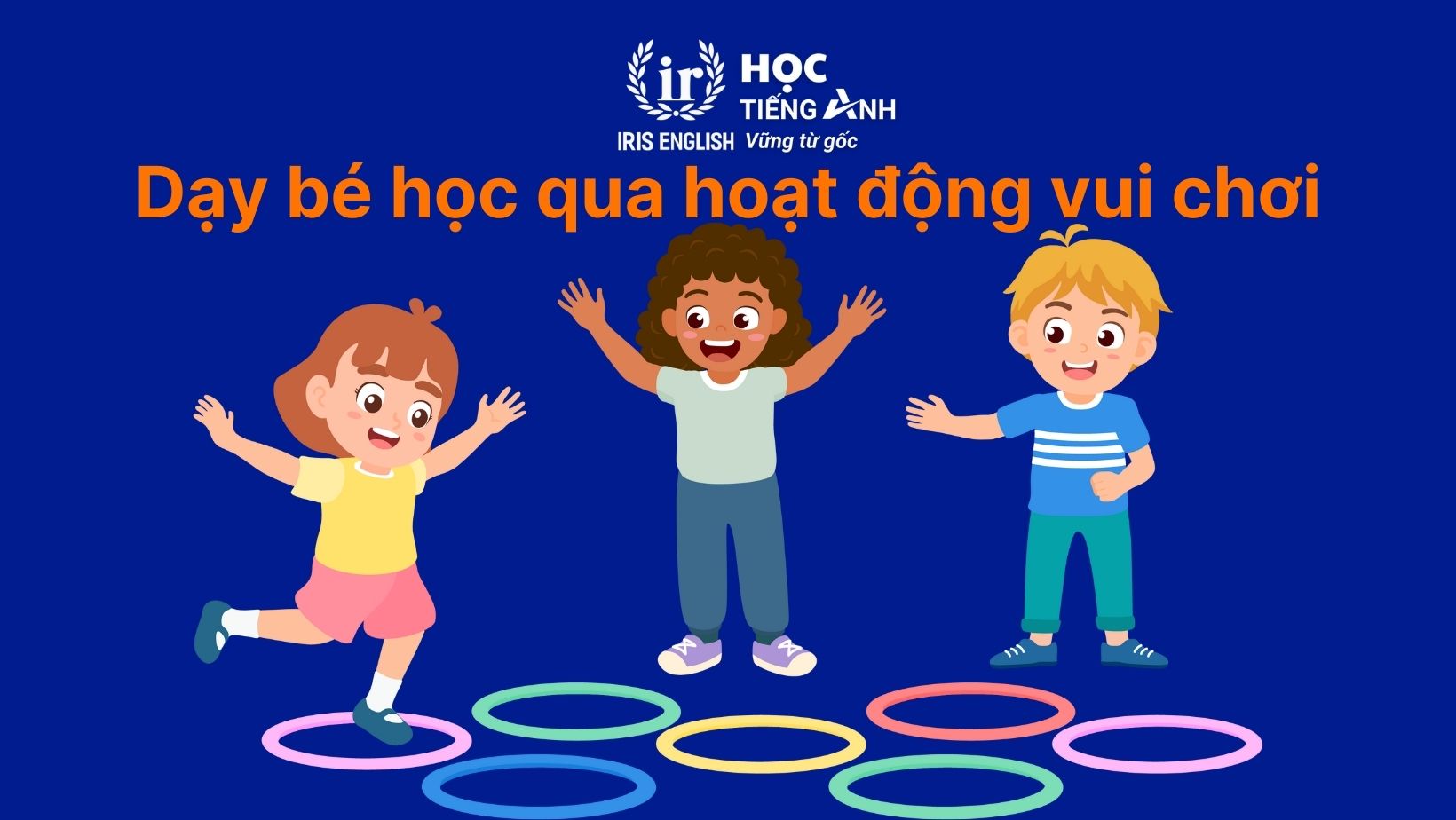 Bí quyết dạy tiếng Anh cho bé 1 tuổi hiệu quả tại nhà cho mẹ yêu 1 Dạy tiếng Anh cho bé 1 tuổi thông qua các hoạt động vui chơi