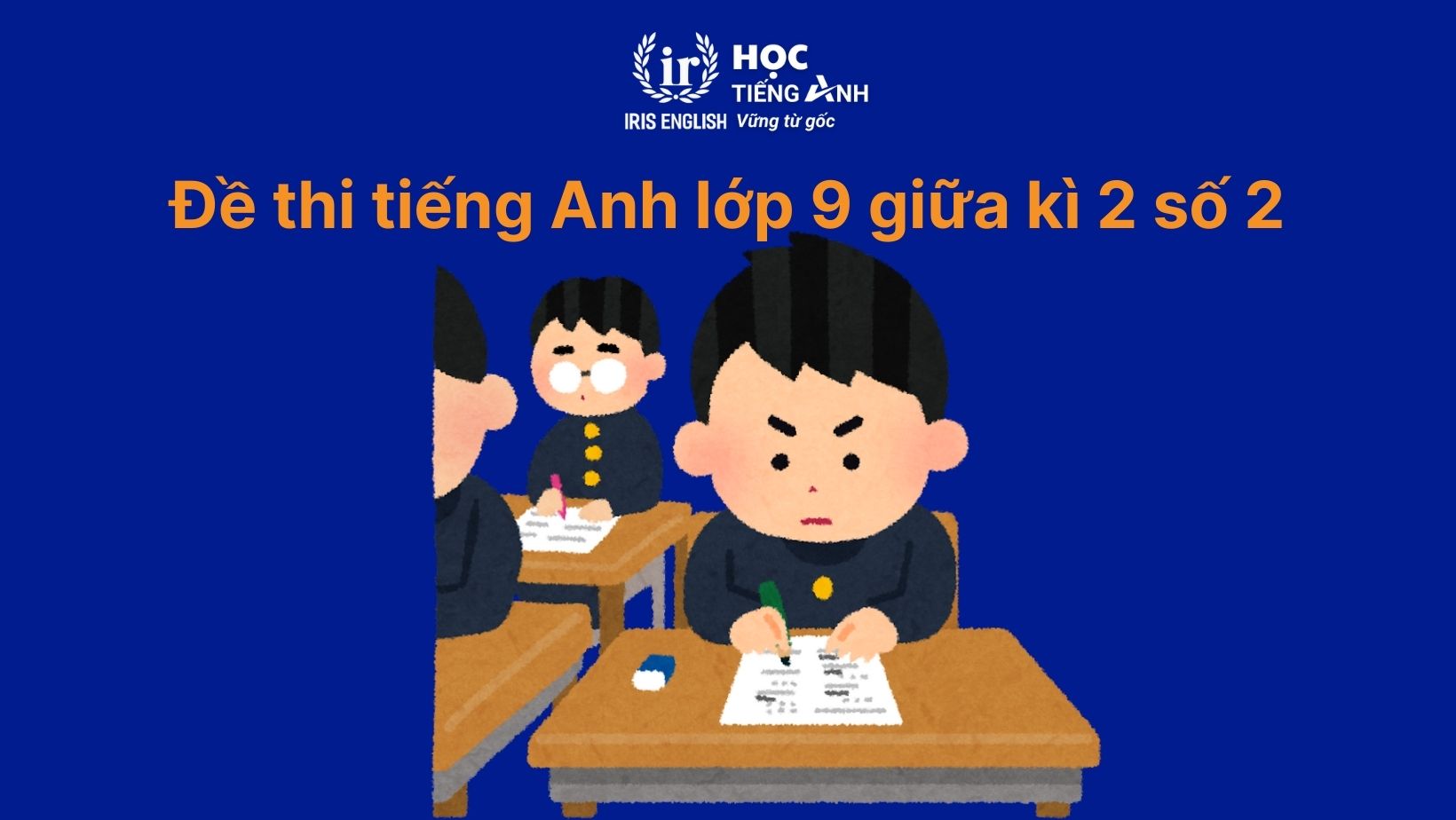 Đề thi tiếng Anh giữa kì 2 lớp 9 có đáp án (PDF tải xuống) 2 Đề thi tiếng Anh giữa kì 2 lớp 9 số 2