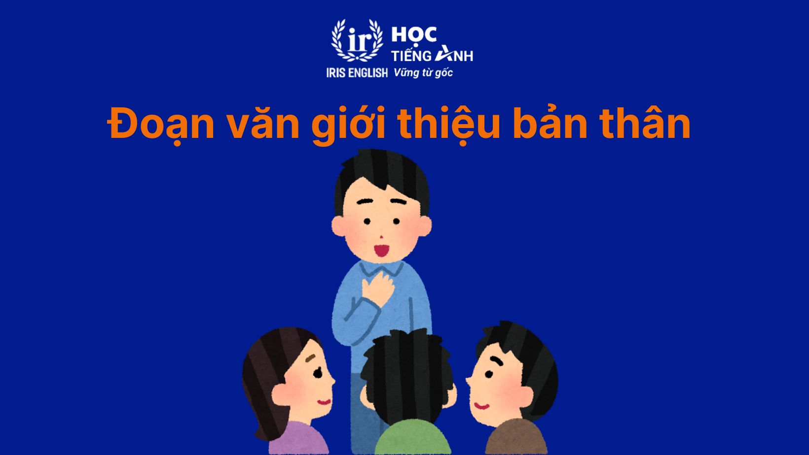 50+ đoạn văn giới thiệu bản thân bằng tiếng Anh ngắn gọn 1 Đoạn văn giới thiệu bản thân bằng tiếng Anh cho học sinh lớp 9