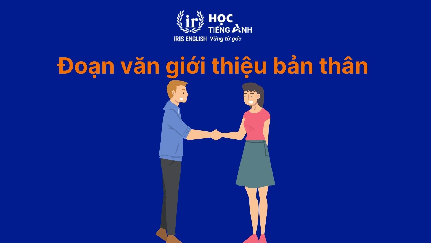 50+ đoạn văn giới thiệu bản thân bằng tiếng Anh ngắn gọn 2 Đoạn văn giới thiệu bản thân bằng tiếng Anh cho sinh viên