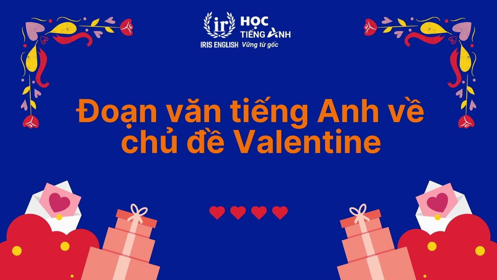 10+ đoạn văn về ngày Valentine bằng tiếng Anh lãng mạn 1 Đoạn văn về ngày Valentine bằng tiếng Anh số 1