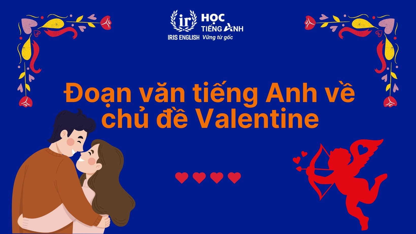 10+ đoạn văn về ngày Valentine bằng tiếng Anh lãng mạn 3 Đoạn văn về ngày Valentine bằng tiếng Anh số 3