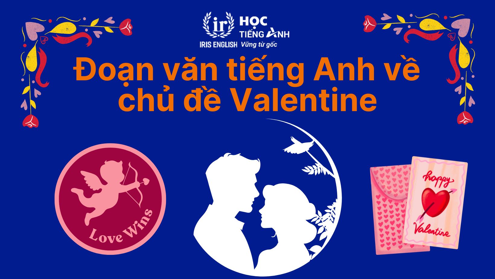 10+ đoạn văn về ngày Valentine bằng tiếng Anh lãng mạn 6 Đoạn văn về ngày Valentine bằng tiếng Anh số 6 - Tỏ tình dành cho phái nữ