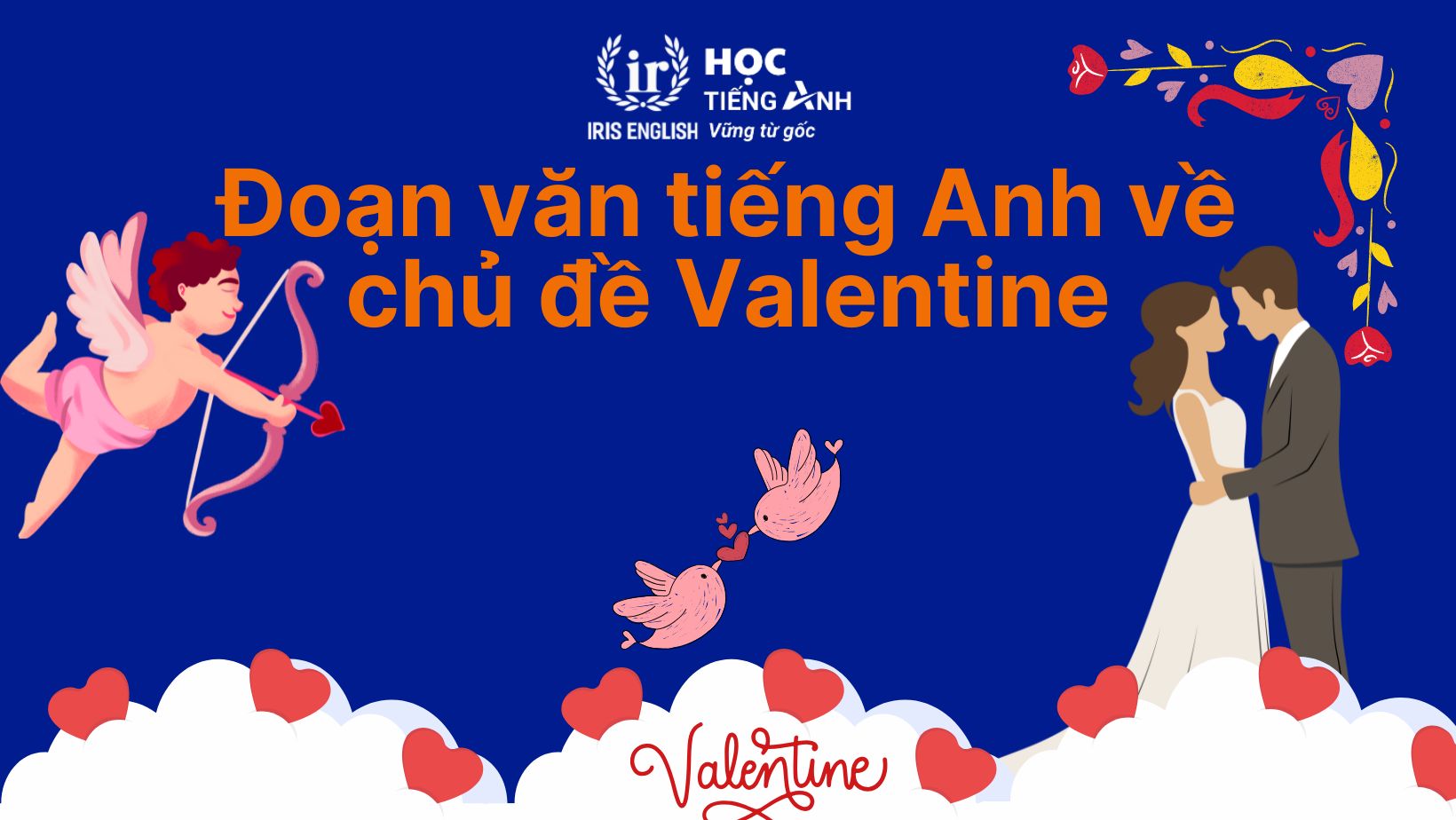 10+ đoạn văn về ngày Valentine bằng tiếng Anh lãng mạn 7 Đoạn văn về ngày Valentine bằng tiếng Anh số 7 - Gửi đến vợ