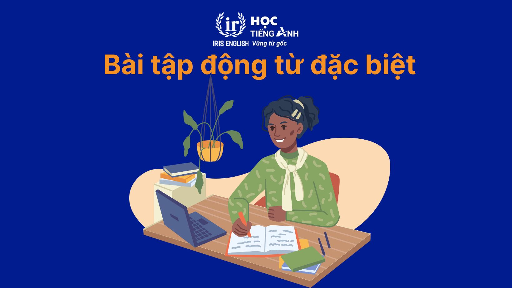 Bài tập động từ đặc biệt có đáp án