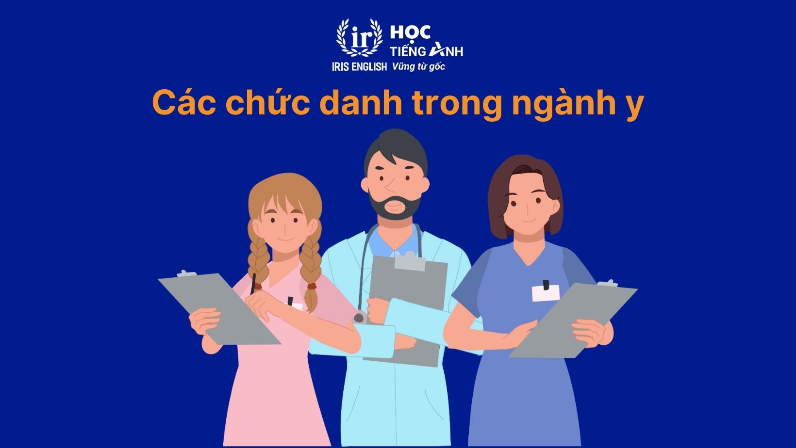 Từ vựng tiếng Anh chuyên ngành y tế về các chức danh trong ngành Y